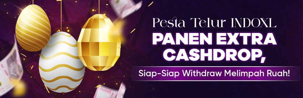 Pesta Telur INDOXL: Panen Extra Cashdrop, Siap-Siap Withdraw Melimpah Ruah!